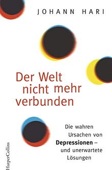 Der Welt nicht mehr verbunden: Die wahren Ursachen von Depressionen - und unerwartete Lösungen