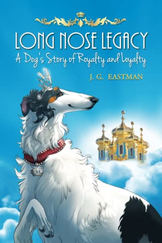 Long Nose Legacy: A Dog's Story of Royalty and Loyalty