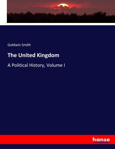 The United Kingdom: A Political History, Volume I
