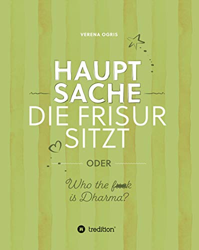 Hauptsache die Frisur sitzt: oder Who the f*** ist Dharma?