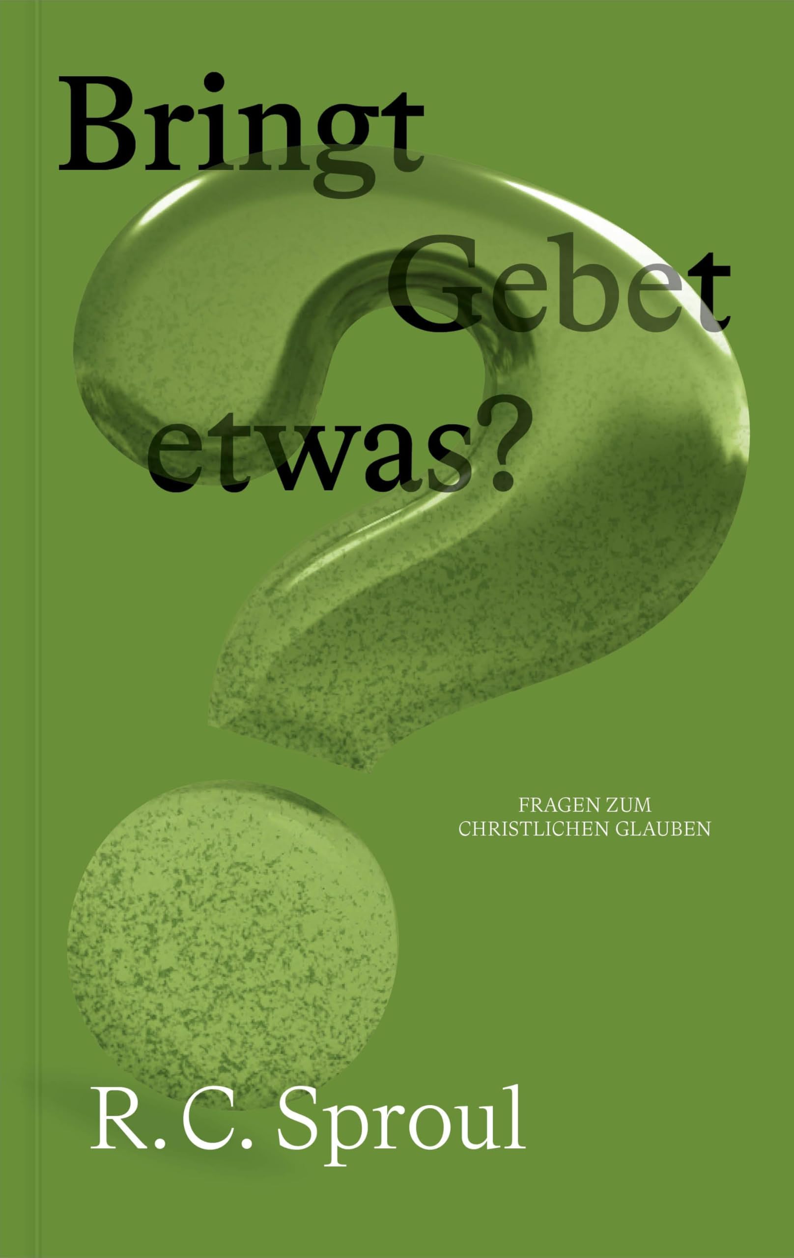 Bringt Gebet etwas? (Fragen zum christlichen Glauben)
