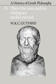 Guthrie, W. K. C. A History Of Greek Philosophy, Volume 4, Plato, The Man And His Dialogues, Earlier Period (Plato - The Man & His Dialogues - Earlier Period)
