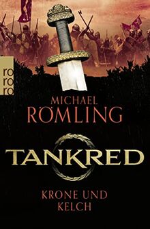 Tankred: Krone und Kelch: Historischer Roman | Band 3 der erfolgreichen Wikinger-Saga (Im Kampf gegen die Wikinger, Band 3)