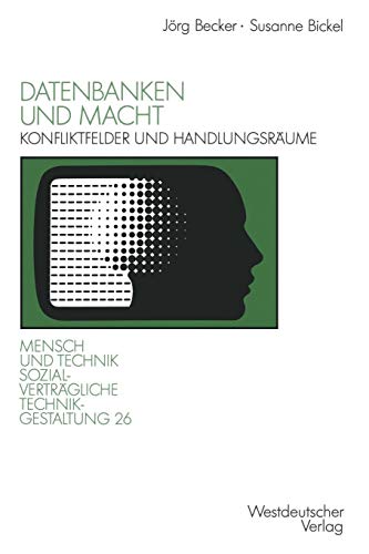 Datenbanken und Macht: Konfliktfelder und Handlungsräume (Sozialverträgliche Technikgestaltung, Hauptreihe) (German Edition)