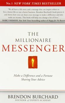 The Millionaire Messenger: Make a Difference and a Fortune Sharing Your Advice