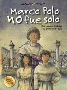 Marco Polo no fue solo, Educación Primaria, 3 ciclo. Libro de lectura (Castellano - A Partir De 10 Años - Altamar)