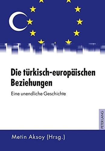 Die türkisch-europäischen Beziehungen: Eine unendliche Geschichte