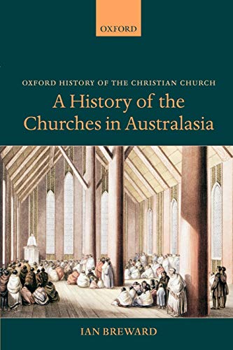 A History of the Churches in Australasia (Oxford History of the Christian Church)