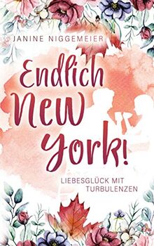 Endlich New York!: Liebesglück mit Turbulenzen