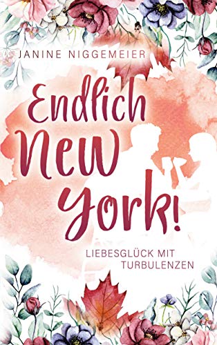 Endlich New York!: Liebesglück mit Turbulenzen