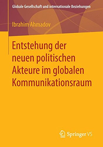 Entstehung der neuen politischen Akteure im globalen Kommunikationsraum (Globale Gesellschaft und internationale Beziehungen)