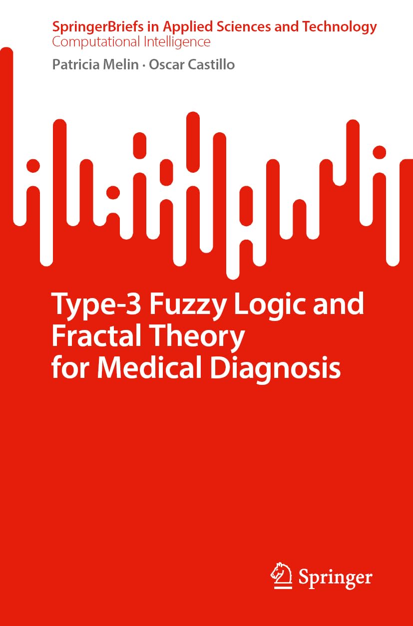 Type-3 Fuzzy Logic and Fractal Theory for Medical Diagnosis (SpringerBriefs in Applied Sciences and Technology)