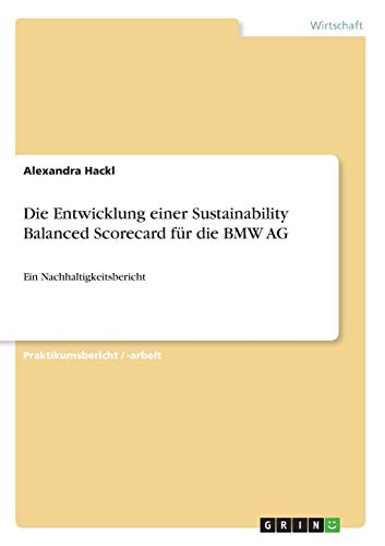 Die Entwicklung einer Sustainability Balanced Scorecard für die BMW AG: Ein Nachhaltigkeitsbericht