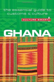 Ghana - Culture Smart!: the essential guide to customs & culture: The Essential Guide to Customs and Culture