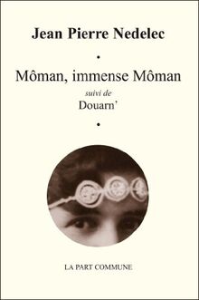 Môman, immense Môman: Suivi de Douarn'