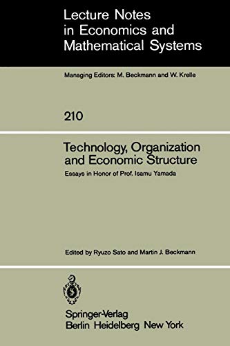 Technology, Organization and Economic Structure: Essays in Honor of Prof. Isamu Yamada (Lecture Notes in Economics and Mathematical Systems) (Lecture ... and Mathematical Systems, 210, Band 210)
