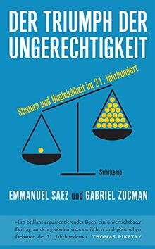 Der Triumph der Ungerechtigkeit: Steuern und Ungleichheit im 21. Jahrhundert (suhrkamp taschenbuch)