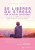 Se libérer du stress par la pleine conscience - Le programme MBSR, 8 semaines pour renforcer santé: Le programme MBSR : huit semaines pour renforcer santé et vitalité