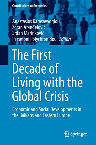 The First Decade of Living with the Global Crisis: Economic and Social Developments in the Balkans and Eastern Europe (Contributions to Economics)