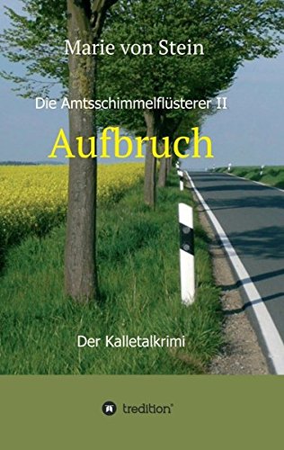Aufbruch: Die Amtsschimmelflüsterer II - Der Kalletalkrimi: Aufbruch - Der Kalletalkrimi