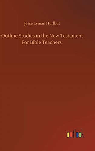 Outline Studies in the New Testament For Bible Teachers