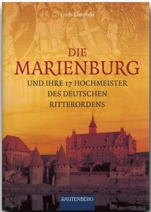 Die Marienburg und ihre 17 Hochmeister des Deutschen Ritterordens (Rautenberg)