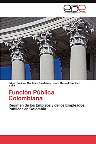 Función Pública Colombiana: Régimen de los Empleos y de los Empleados Públicos en Colombia