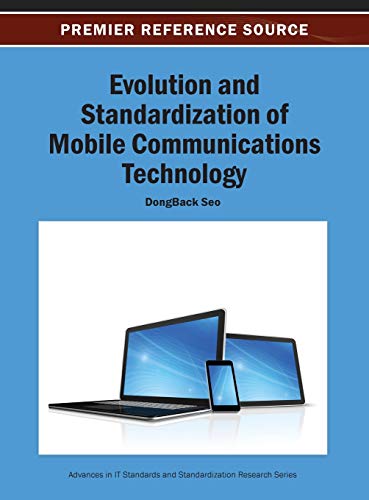 Evolution and Standardization of Mobile Communications Technology (Advances in It Standards and Standardization Research (Aitss)