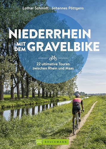 Schmidt, Lothar: Niederrhein mit dem Gravelbike  22 ultimative Touren zwischen Rhein und Maas