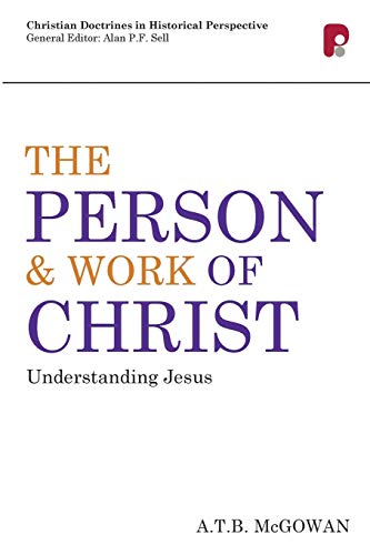 Cdhp: Person And Work Of Christ: Understanding Jesus (Christian Doctrine In Historical Perspective)