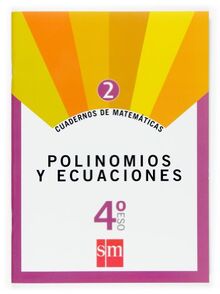 Cuadernos de matemáticas 2. 4 ESO. Polinomios y ecuaciones