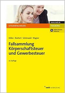 Fallsammlung Körperschaftsteuer und Gewerbesteuer (Steuerfachkurs)