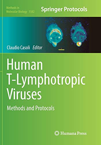 Human T-Lymphotropic Viruses: Methods and Protocols (Methods in Molecular Biology, Band 1582)