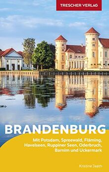 Reiseführer Brandenburg: Mit Potsdam, Spreewald, Fläming, Havelseen, Ruppiner Seen, Oderbruch, Barnim und Uckermark (Trescher-Reiseführer)