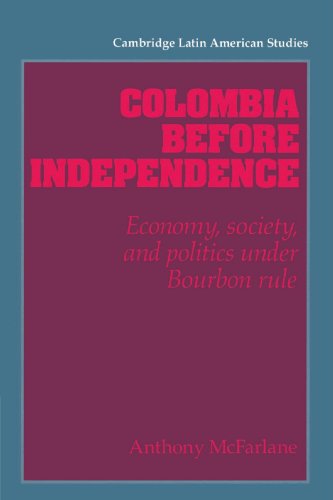 Colombia before Independence: Economy, Society, and Politics under Bourbon Rule (Cambridge Latin American Studies, Band 75)