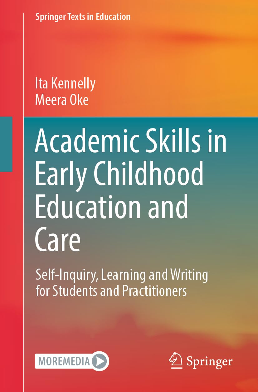 Academic Skills in Early Childhood Education and Care: Self-Inquiry, Learning and Writing for Students and Practitioners (Springer Texts in Education)