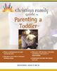 The Christian Family Guide to Parenting a Toddler