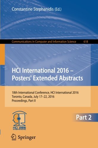 HCI International 2016 - Posters' Extended Abstracts: 18th International Conference, HCI International 2016 Toronto, Canada, July 17 -22, 2016 ... in Computer and Information Science)