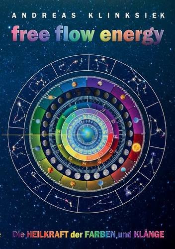 free flow energy: Die Heilkraft der Farben und Klänge