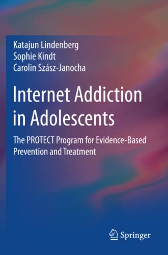 Internet Addiction in Adolescents: The PROTECT Program for Evidence-Based Prevention and Treatment