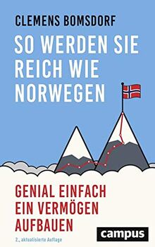 So werden Sie reich wie Norwegen: Genial einfach ein Vermögen aufbauen