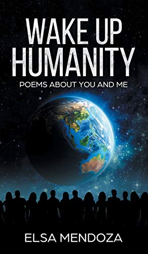 WAKE UP HUMANITY: Poems About You and Me