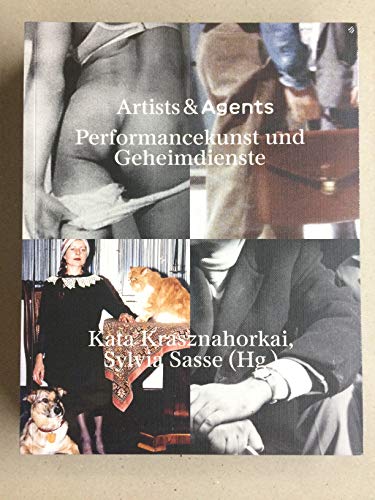 Artists & Agents: Performance Art, Happenings, Aktionskunst und die Geheimdienste