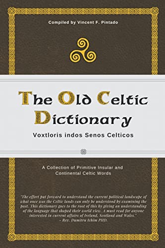 The Old Celtic Dictionary: Voxtloris indos Senos Celticos