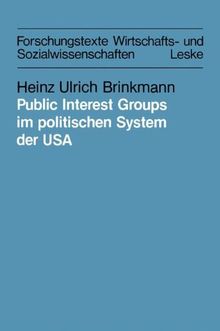 Public Interest Groups im Politischen System der USA: Organisierbarkeit und Einflußtechniken (Forschungstexte Wirtschafts- und Sozialwissenschaften) (German Edition)