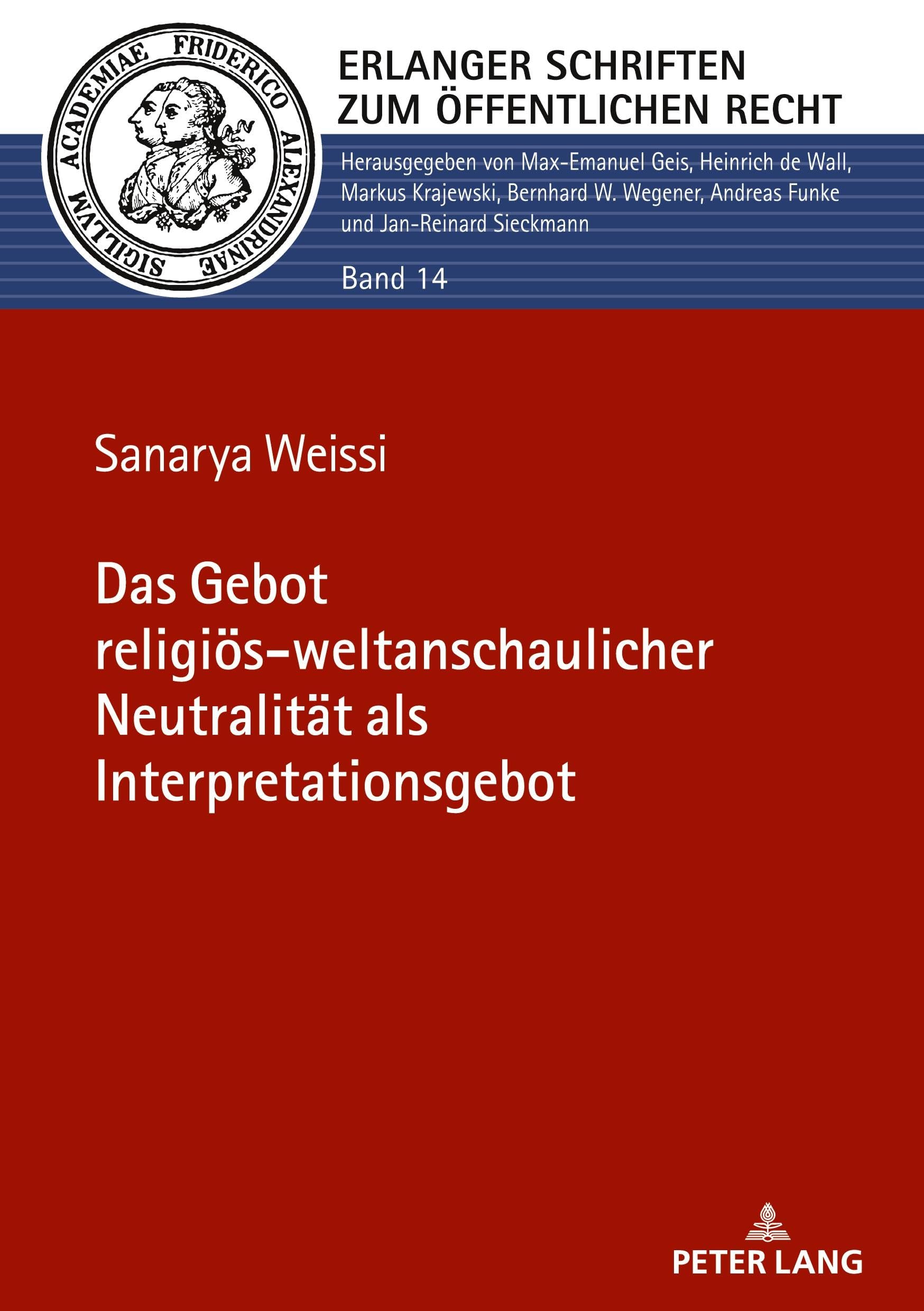 Das Gebot religiös-weltanschaulicher Neutralität als Interpretationsgebot (Erlanger Schriften zum Öffentlichen Recht)