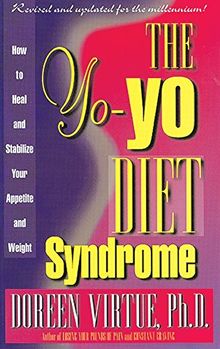 The Yo-Yo Diet Syndrome: How to Heal and Stabilize Your Appetite and Weight