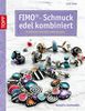 FIMO-Schmuck edel kombiniert: In einfachen Techniken selbst gestaltet