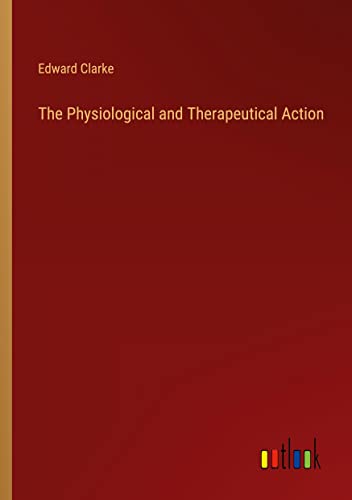 The Physiological and Therapeutical Action