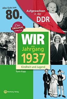 Aufgewachsen in der DDR - Wir vom Jahrgang 1937 - Kindheit und Jugend: 80. Geburtstag